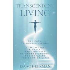 (英文圖書)Transcendent Living: How to Transform your Life by Understanding and Applying th... 精裝版, New Life Living Publishing, 英文