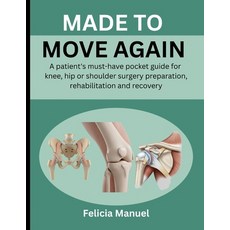 (영문도서)Made to Move Again: A Patient's Must-Have Pocket Guide for Knee Hip or Shoulder... Paperback, Independently Published, English, 9798275182040