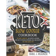 Keto Slow Cooker Cookbook: The Most Complete 200 Mouth-Watering and Easy To Follow Ketogenic Low C... Paperback, Independently Published, English, 9798578424786