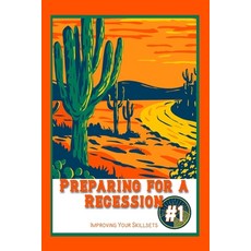 (영문도서) Preparing for a Recession #1: Improving Your Skillsets Paperback, Independently Published, English, 9798336532500