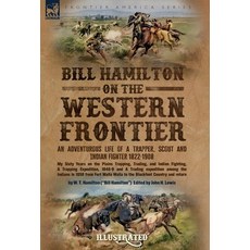 (영문도서)Bill Hamilton on the Western Frontier: An Adventurous life of a Trapper Scout a... Hardcover, Leonaur Ltd, English, 9781916535862