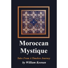 (영문도서) Moroccan Mystique: Tales From A Timeless Journey Paperback, Travel Top 10, English, 9798218130701