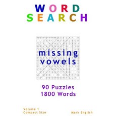 Word Search: Missing Vowels 90 Puzzles 1800 Words Volume 1 Compact 5"x8" Size Paperback, Createspace Independent Pub..., English, 9781987522853