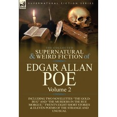 (영문도서) The Collected Supernatural and Weird Fiction of Edgar Allan Poe-Volume 2: Including Two Novel... Hardcover, Leonaur Ltd, English, 9781782821809