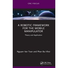 (영문도서) A Robotic Framework for the Mobile Manipulator: Theory and Application Paperback, CRC Press, English, 9781032403083