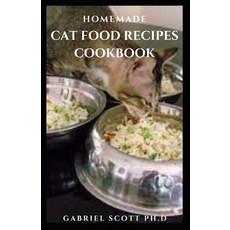 (영문도서) Homemade Cat Food Recipes Cookbook: Easy Way to Prepare Healthy and Tasty Raw Cooked Cat Food... Paperback, Independently Published, English, 9798453624645