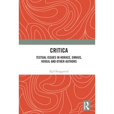 (영문도서) Critica: Textual Issues in Horace Ennius Vergil and Other Authors Paperback, Routledge, English, 9780367543518