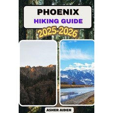 (영문도서)Phoenix Trail Hiking Guide 2025-2026 Paperback, Independently Published, English, 9798261772965 Independently Published, English, 9798261772965
