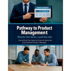 (영문도서)Pathway to Product Management: Master the Skills Land the Job: Everything You N... Paperback, Independently Published, English, 9798294642297
