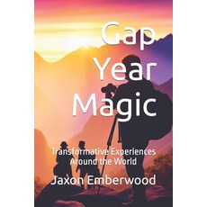 (영문도서) Gap Year Magic: Transformative Experiences Around the World Paperback, Independently Published, English, 9798867438579