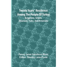 (영문도서) Twenty Years' Residence among the People of Turkey: Bulgarians Greeks Albania... Paperback, Alpha Edition, English, 9789362518460