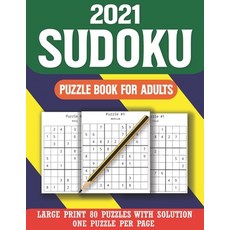 2021 Sudoku Puzzle Book for Adults: Sudoku Puzzle Book For Seniors Adults And All Other Puzzle Fans-... Paperback, Independently Published, English, 9798588152891