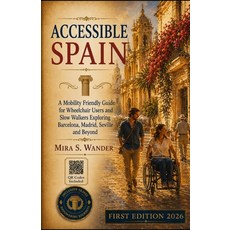 (영문도서)Accessible Spain: A Mobility Friendly Guide for Wheelchair Users and Slow Walker... Paperback, Independently Published, English, 9798183933710
