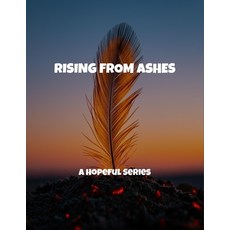 (영문도서)Rising From Ashes: A Hopeful Series Paperback, Independently Published, English, 9798265000095
