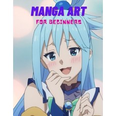 Manga Art for Beginners: A Simple Step-by-Step beginner Guide to learn to draw manga for Beginners.T... Paperback, Independently Published, English, 9798709288553