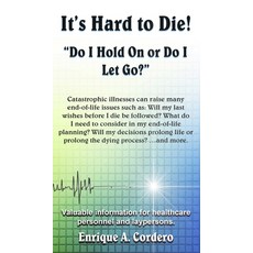 It's Hard to Die!: "Do I Hold On or Do I Let Go?" Hardcover, Richter Publishing LLC