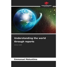 (영문도서)Understanding the world through reports Paperback, Our Knowledge Publishing, English, 9786209405112