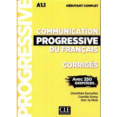 Communication A1.1 Debutant Corriges, Communication A1.1 Debutant .., Dorothee Escoufier(저), Cle International