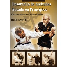(영문도서) Desarrollo de Aptitudes Basado en Principios: En Artes Marciales Tradicionales Paperback, Martial Forest LLC, English, 9798987396964
