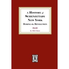 (영문도서)A History of Schenectady During the Revolution Paperback, Southern Historical Press, English, 9781639146925