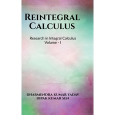 (영문도서)Reintegral Calculus Volume I: Research in Integral Calculus Volume I Hardcover, Notion Press, English, 9798898545888