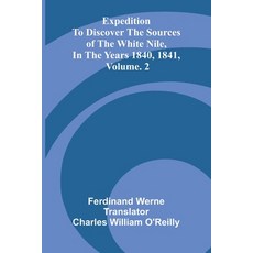 (영문도서)Expedition To Discover The Sources Of The White Nile In The Years 1840 1841 V... Paperback, Alpha Edition, English, 9789373058368