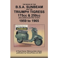 (영문도서) BOOK OF THE BSA SUNBEAM & TRIUMPH TIGRESS 175cc & 250cc SCOOTERS 1959 TO 1965 Paperback, Veloce Enterprises, Inc., English, 9781588502544