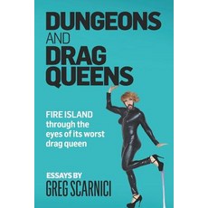 Dungeons and Drag Queens: Fire Island through the eyes of its worst drag queen Paperback, Independently Published, English, 9781793186669
