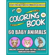60 Baby Animals: An ِAdults A Coloring Book Featuring 60 Incredibly Cute and Lovable Baby Anim... Paperback, Independently Published