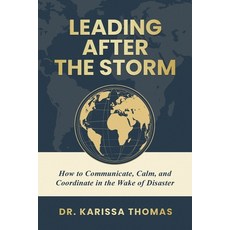(영문도서)Leading After the Storm: How to Communicate Calm and Coordinate in the Wake of... Paperback, Mosaic Intelligence Publishing, English, 9781968277178