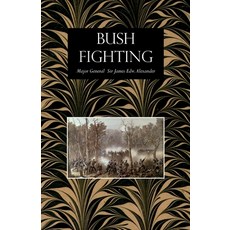 Bush Fighting: Illustrated by Remarkable Actions and Incidents of the Maori War in New Zealand Paperback, Naval & Military Press