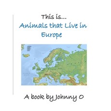 This is... Animals that Live in Europe Paperback, Independently Published