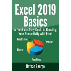 Excel 2019 Basics: A Quick and Easy Guide to Boosting Your Productivity with Excel Paperback, Independently Published, English, 9781090517593
