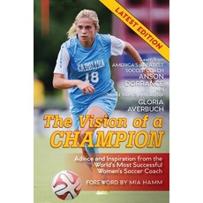The Vision Of A Champion: Advice And Inspiration From The World's Most Successful Women's Soccer Coa... Paperback, Echo Point Books & Media, English, 9781635617849