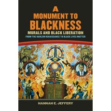 (영문도서)A Monument to Blackness: Murals and Black Liberation from the Harlem Renaissanc... Paperback, University of Georgia Press, English, 9780820375229
