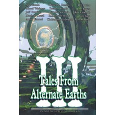 (영문도서) Tales From Alternate Earths Volume III Paperback, Inklings Press