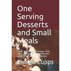 (영문도서) One Serving Desserts and Small Meals: Sweet and savory pie recipes little cakes cobblers an... Paperback, Independently Published, English, 9781097787784