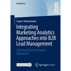 (영문도서)Integrating Marketing Analytics Approaches Into B2B Lead Management: A Practical... Paperback, Springer Gabler, English, 9783658509583