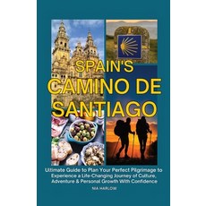 (영문도서)Spain's Camino de Santiago: Ultimate Guide to Plan Your Perfect Pilgrimage to Ex... Paperback, Ultreia Press, English, 9798998774522