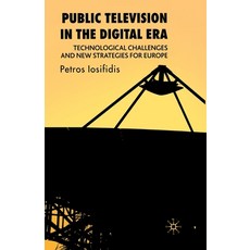 (영문도서) Public Television in the Digital Era: Technological Challenges and New Strategies for Europe Paperback, Palgrave MacMillan, English, 9781349542185
