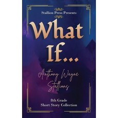 (영문도서)What If... A Middle School Collection Paperback, Stallion Press, English, 9798349389665
