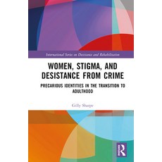 (영문도서) Women Stigma and Desistance from Crime: Precarious Identities in the Transition to Adulthood Hardcover, Routledge, English, 9781138642430