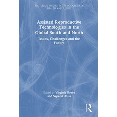 (영문도서) Assisted Reproductive Technologies in the Global South and North: Issues Challenges and the ... Paperback, Routledge