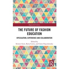 (영문도서) The Future of Fashion Education: Speculation Experience and Collaboration Hardcover, Routledge, English, 9781032826165