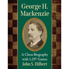 (영문도서)George H. MacKenzie: A Chess Biography with 1 297 Games Paperback, McFarland & Company, English, 9781476690230