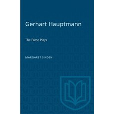 (영문도서) Gerhart Hauptmann: The Prose Plays Paperback, University of Toronto Press, English, 9781487585280
