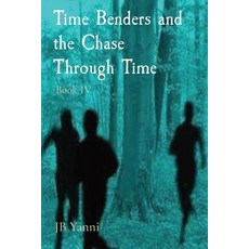 (영문도서) Time Benders and the Chase Through Time: Book IV Paperback, Jb Yanni Press, English, 9798889921219