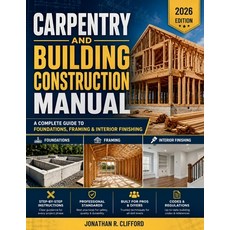 (영문도서)Carpentry and Building Construction Manual: A Complete Guide to Foundations Fra... Paperback, Independently Published, English, 9798195516451 Independently Published, English, 9798195516451