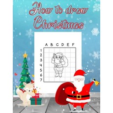 How To Draw Christmas: 115 Pages To Teach You How To Draw Paperback, Independently Published, English, 9798574794890