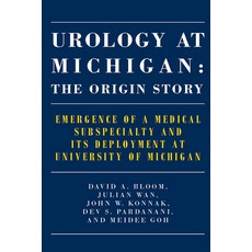 (영문도서) Urology at Michigan: The Origin Story: Emergence of a Medical Subspecialty and Its Deployment... Paperback, Maize Books, English, 9781607855231